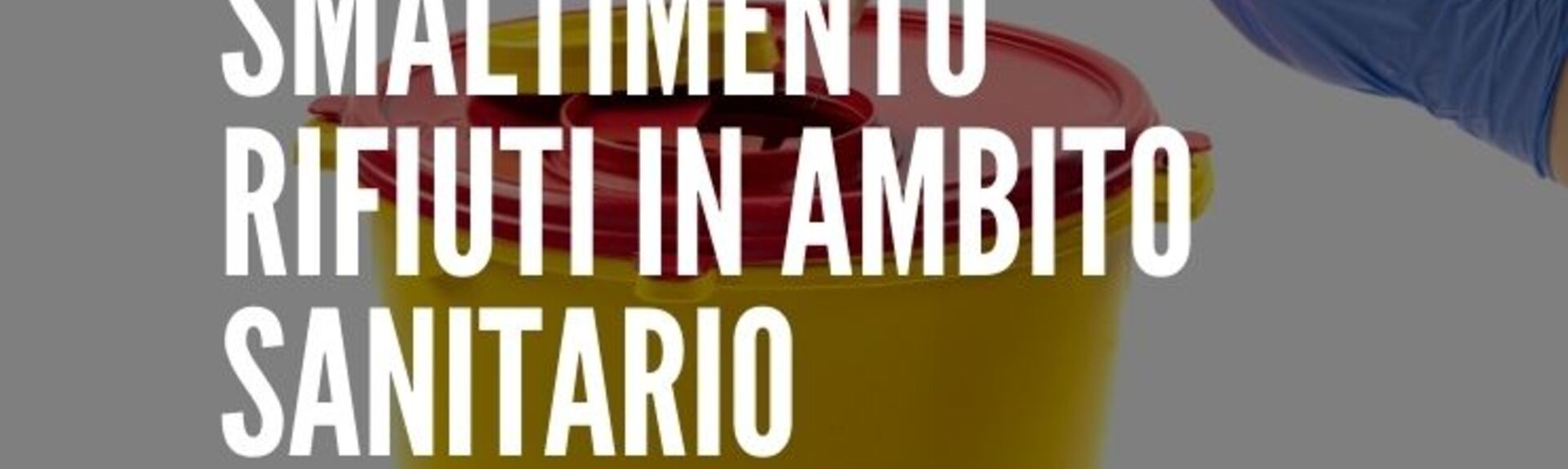 SMALTIMENTO RIFIUTI in AMBITO SANITARIO (PHC)