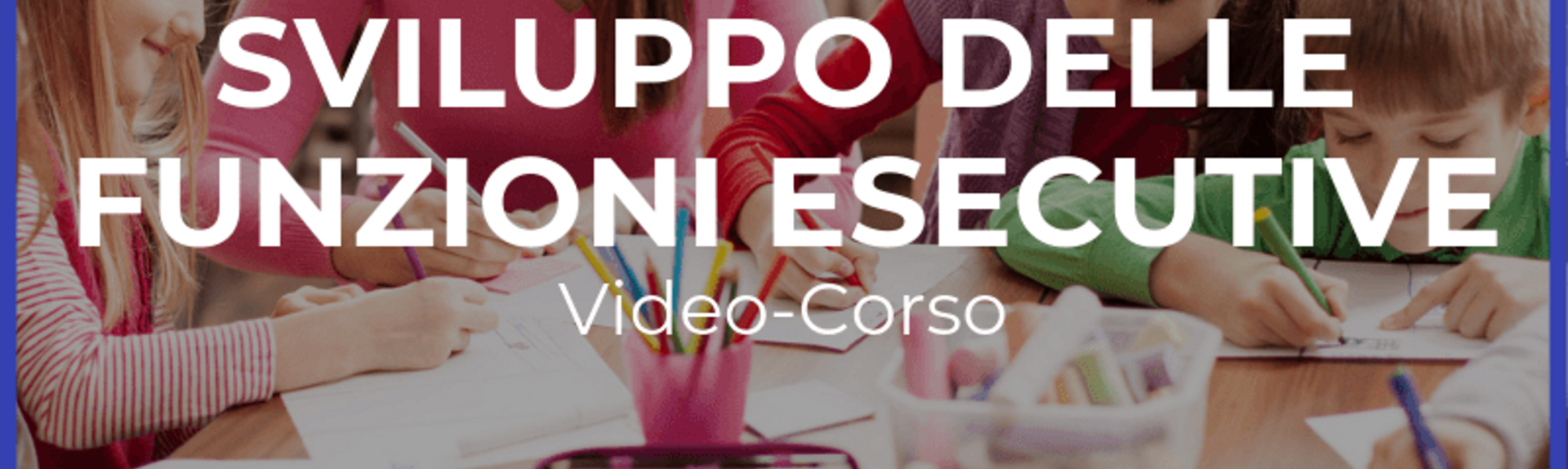 LABORATORIO: SVILUPPO DELLE FUNZIONI ESECUTIVE