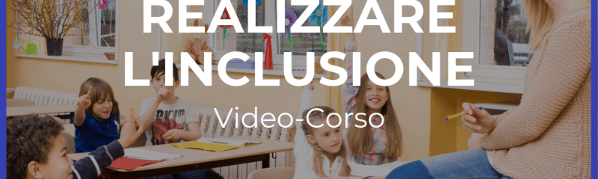 REALIZZARE L'INCLUSIONE