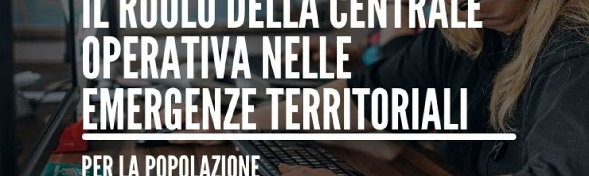 Il ruolo della centrale operativa nelle emergenze territoriali