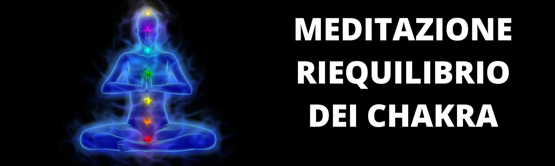 Meditazione Guidata con Riequilibrio dei Chakra - AUDIO MP3
