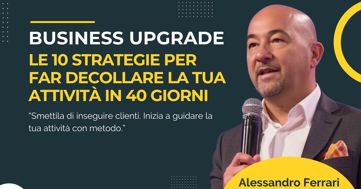 Business Upgrade – Le 10 Strategie per Far Decollare la Tua Attività in 40 Giorni
