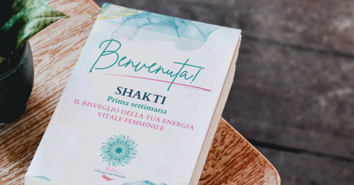 SHAKTI_Risveglia la tua Energia Vitale Femminile